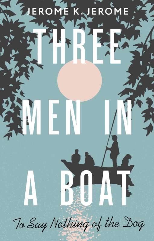 Three Men in a Boat To say Nothing of the Dog